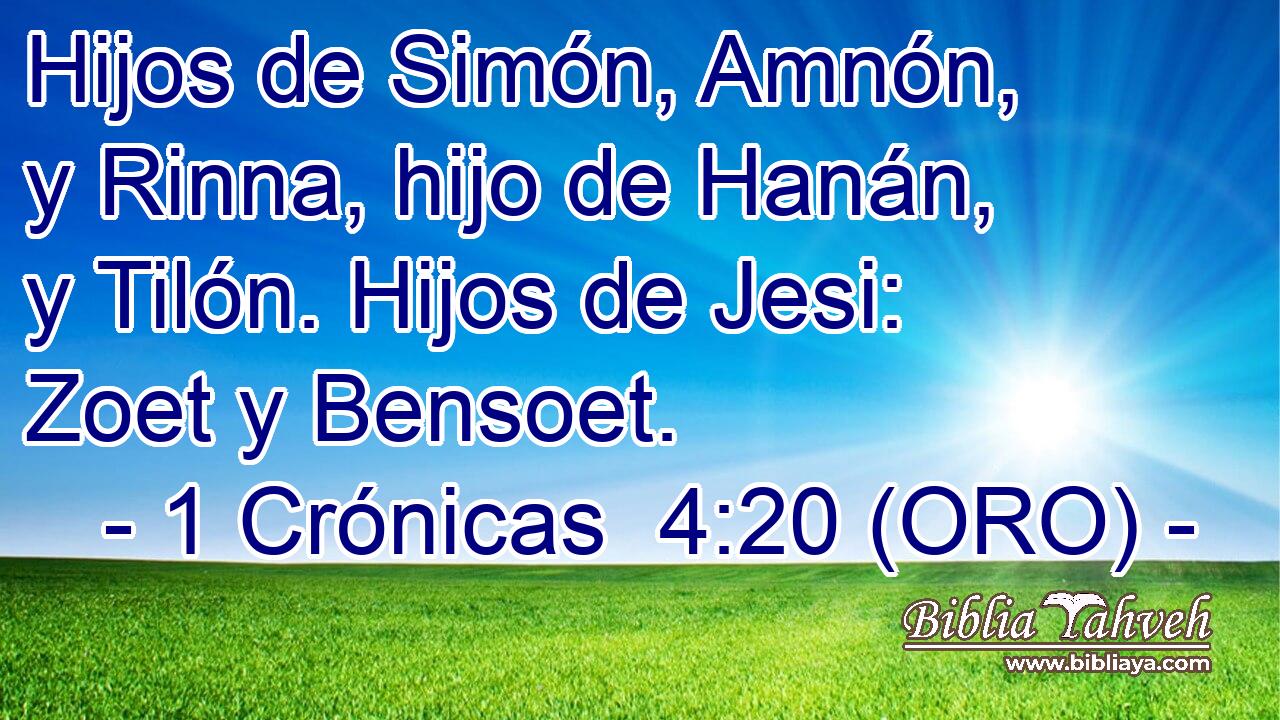  Hijos de Simón, Amnón, y Rinna, hijo de Hanán, y Tilón. Hijos de Jesi: Zoet y Bensoet. 