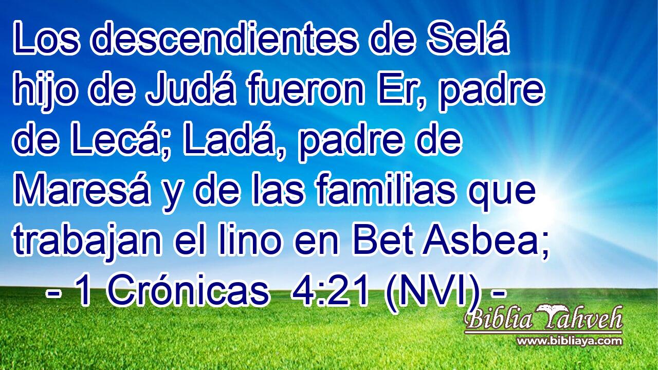  Los descendientes de Selá hijo de Judá fueron Er, padre de Lecá; Ladá, padre de Maresá y de las familias que trabajan el lino en Bet Asbea; 