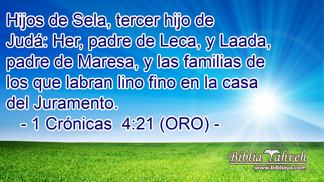  Hijos de Sela, tercer hijo de Judá: Her, padre de Leca, y Laada, padre de Maresa, y las familias de los que labran lino fino en la casa del Juramento. 