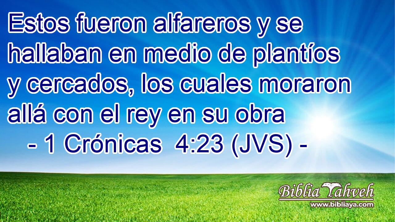 Estos fueron alfareros y se hallaban en medio de plantíos y cercados, los cuales moraron allá con el rey en su obra