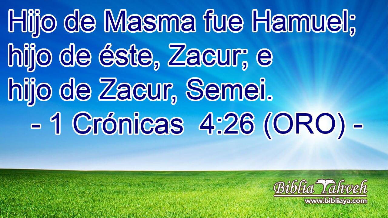  Hijo de Masma fue Hamuel; hijo de éste, Zacur; e hijo de Zacur, Semei. 