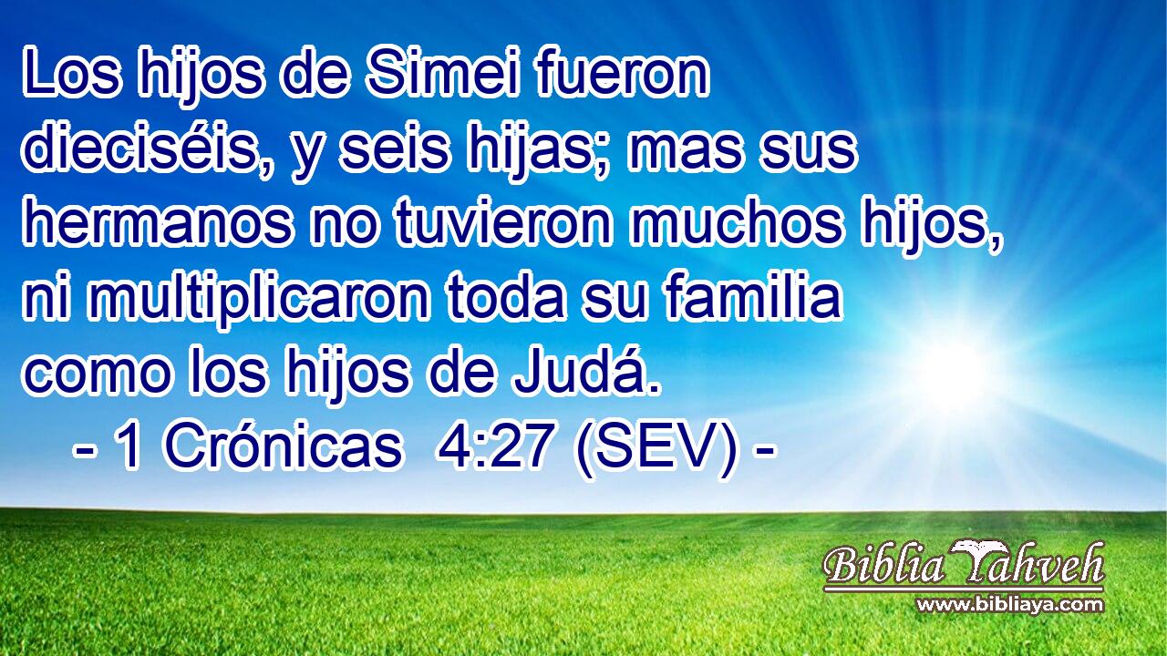 Los hijos de Simei fueron dieciséis, y seis hijas; mas sus hermanos no tuvieron muchos hijos, ni multiplicaron toda su familia como los hijos de Judá.