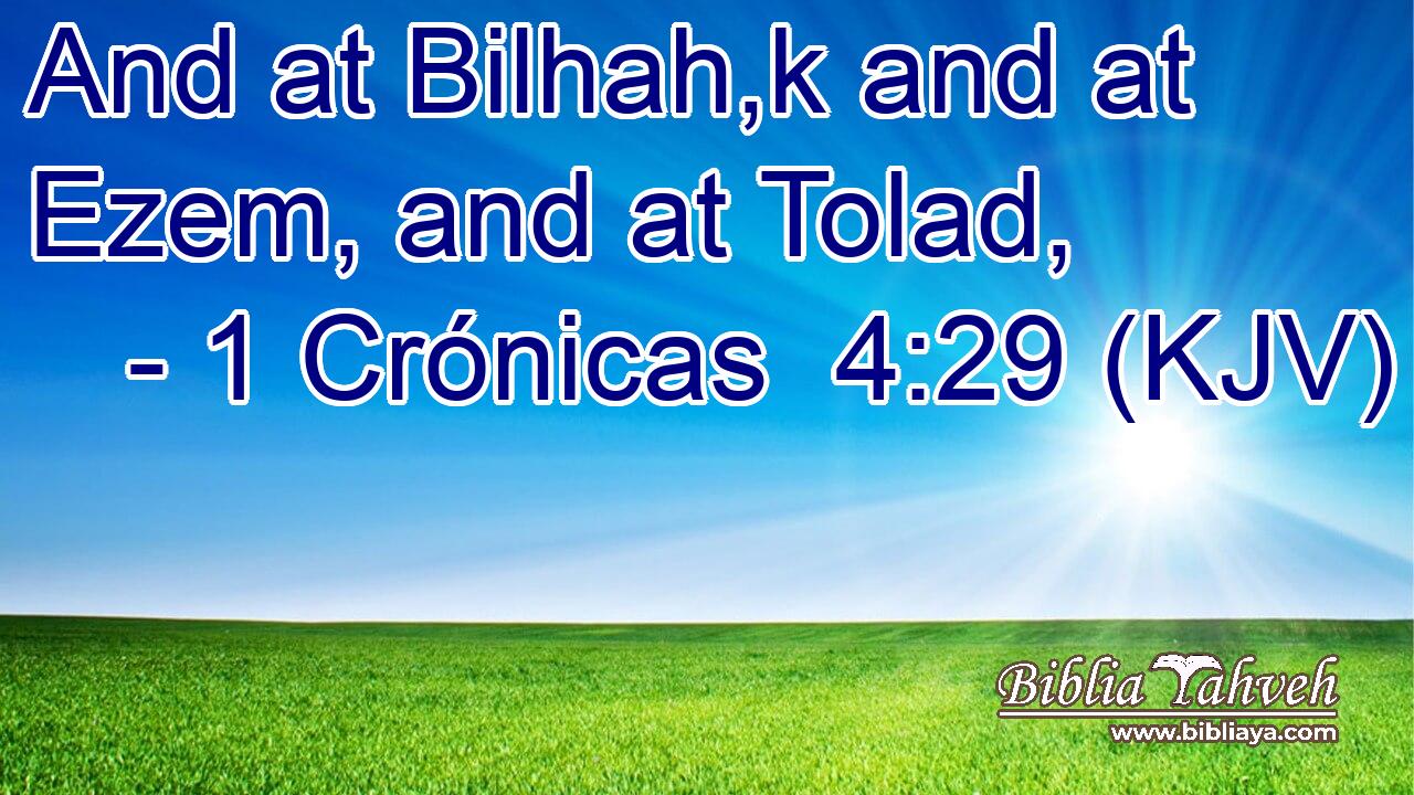 And at Bilhah,k and at Ezem, and at Tolad,