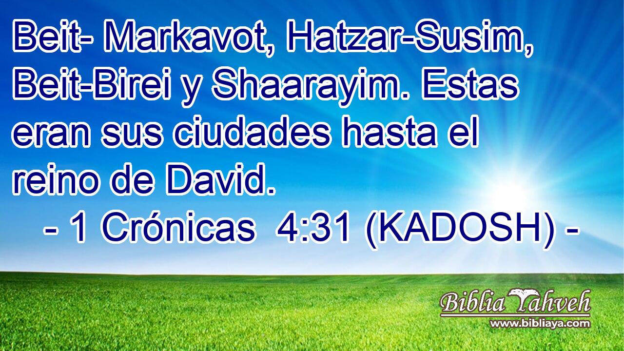  Beit- Markavot, Hatzar-Susim, Beit-Birei y Shaarayim. Estas eran sus ciudades hasta el reino de David. 