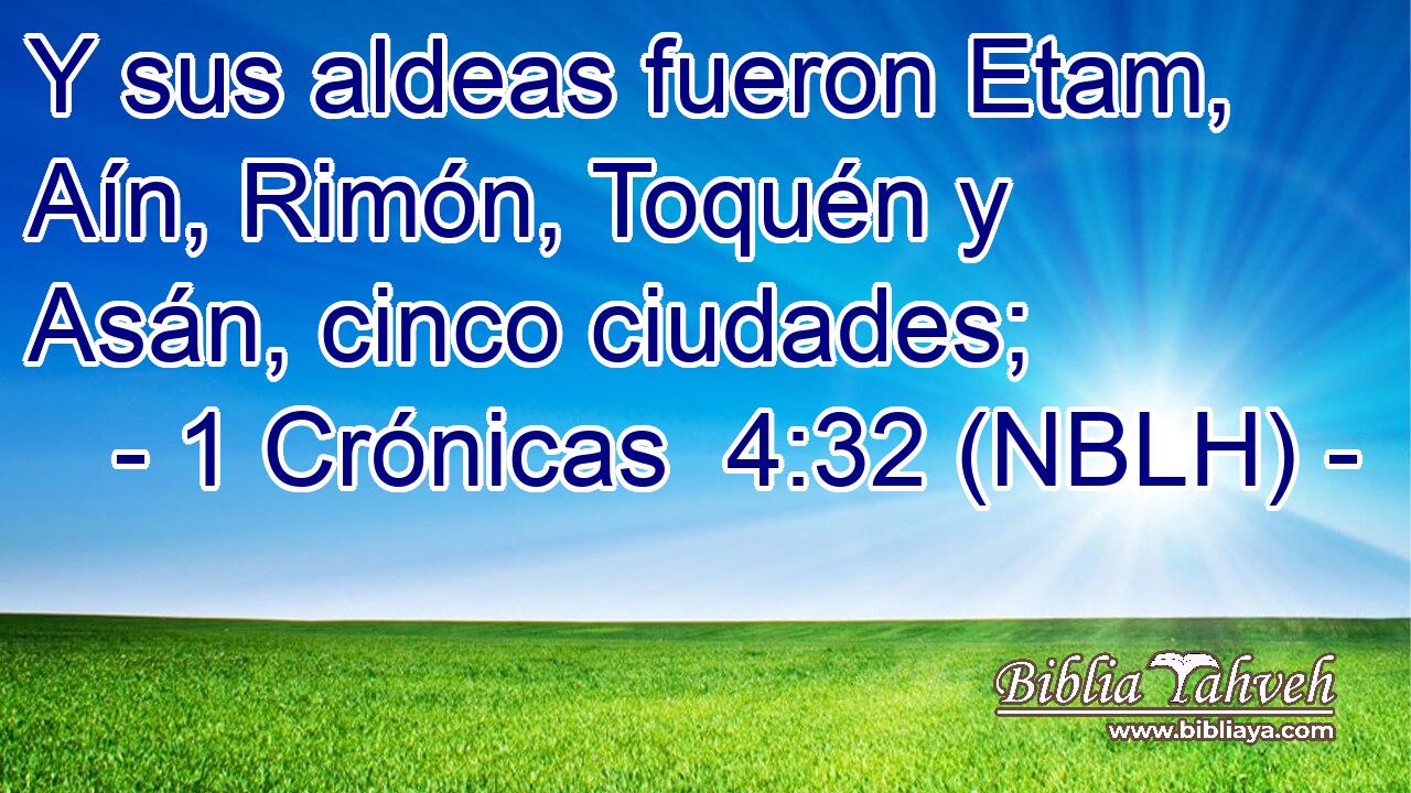  Y sus aldeas fueron Etam, Aín, Rimón, Toquén y Asán, cinco ciudades; 