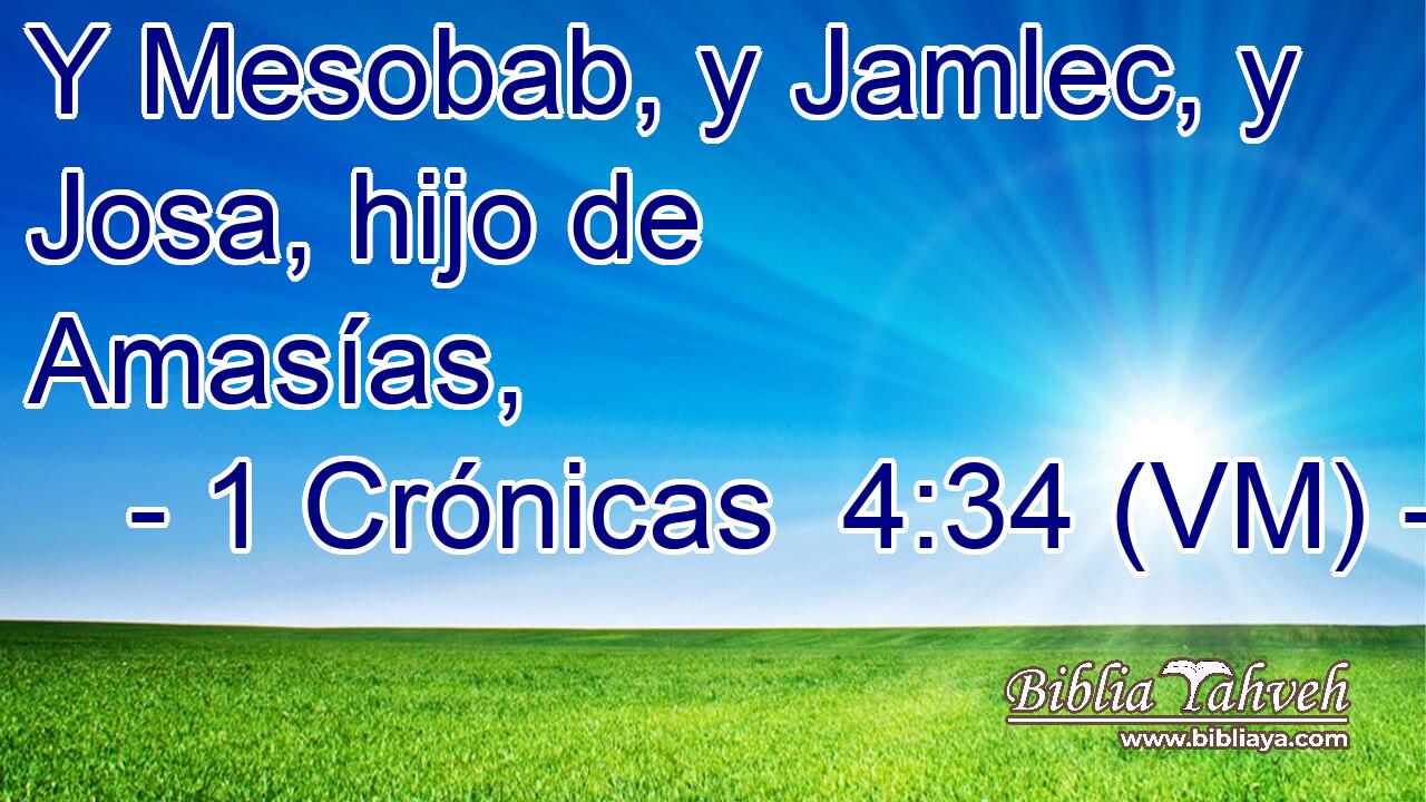  Y Mesobab, y Jamlec, y Josa, hijo de Amasías, 