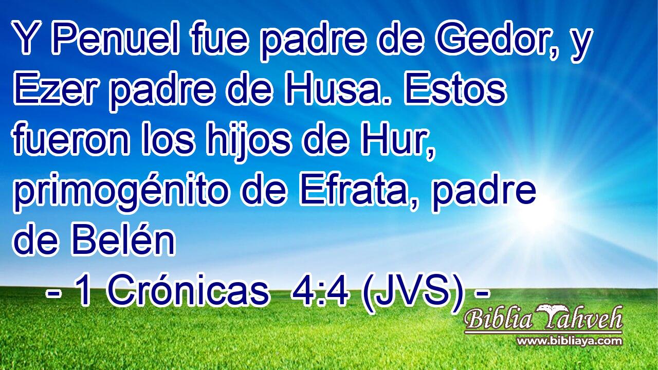 Y Penuel fue padre de Gedor, y Ezer padre de Husa. Estos fueron los hijos de Hur, primogénito de Efrata, padre de Belén