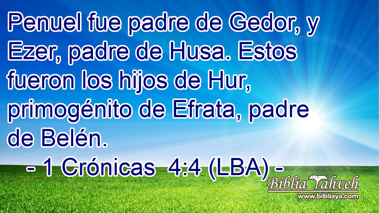 Penuel fue padre de Gedor, y Ezer, padre de Husa. Estos fueron los hijos de Hur, primogénito de Efrata, padre de Belén.