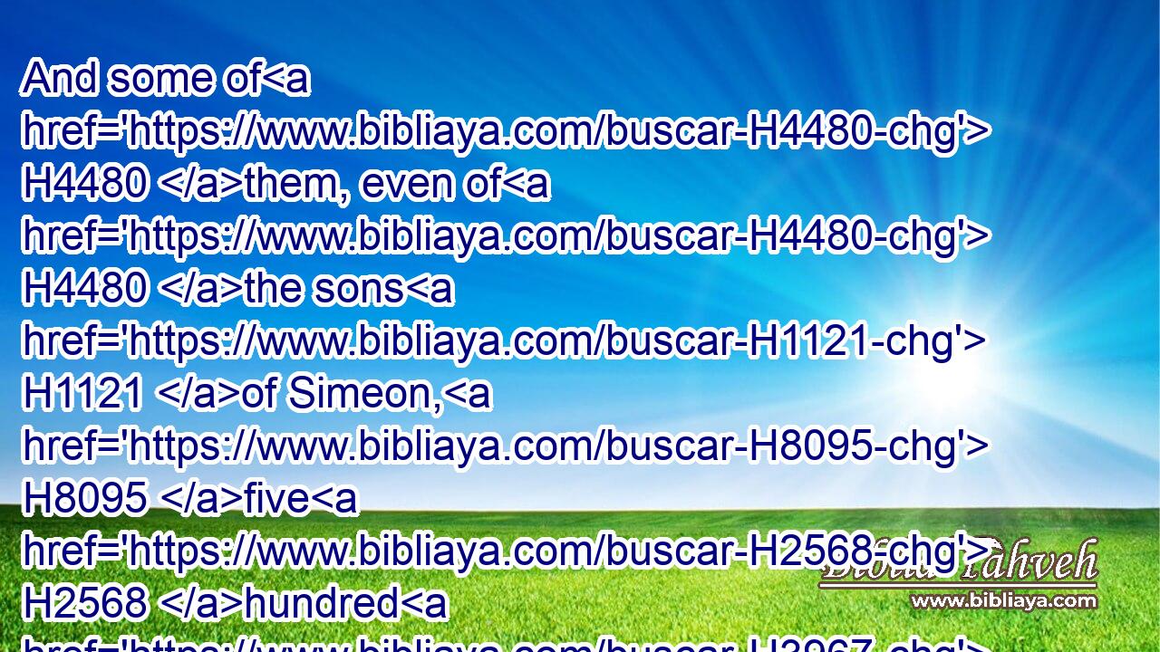 And some of H4480 them, even of H4480 the sons H1121 of Simeon, H8095 five H2568 hundred H3967 men, H376 went H1980 to mount H2022 Seir, H8165 having for their captains H7218 Pelatiah, H6410 and Neariah, H5294 and Rephaiah, H7509 and Uzziel, H5816 the sons H1121 of Ishi.H3469