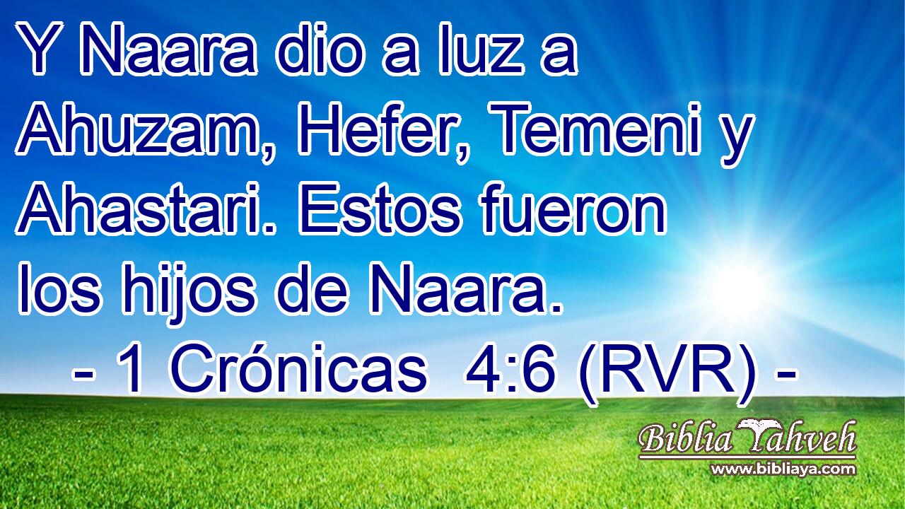 Y Naara dio a luz a Ahuzam, Hefer, Temeni y Ahastari. Estos fueron los hijos de Naara.