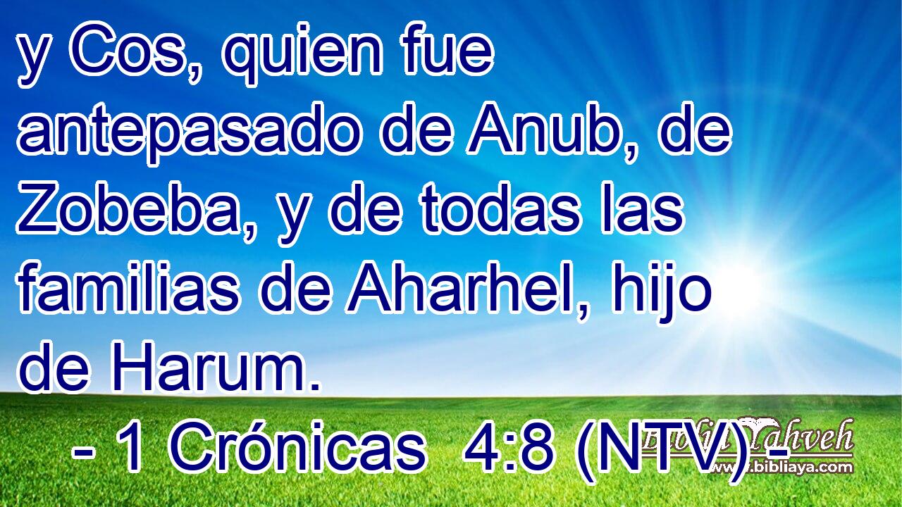 y Cos, quien fue antepasado de Anub, de Zobeba, y de todas las familias de Aharhel, hijo de Harum.