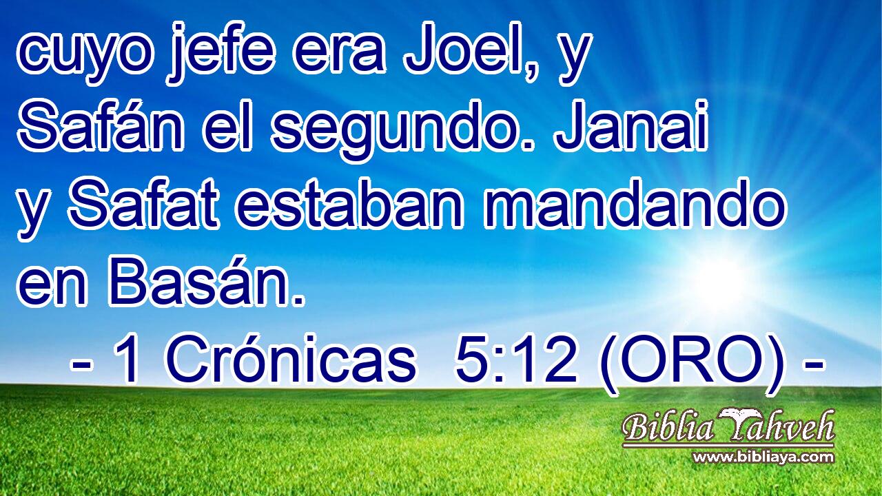  cuyo jefe era Joel, y Safán el segundo. Janai y Safat estaban mandando en Basán. 
