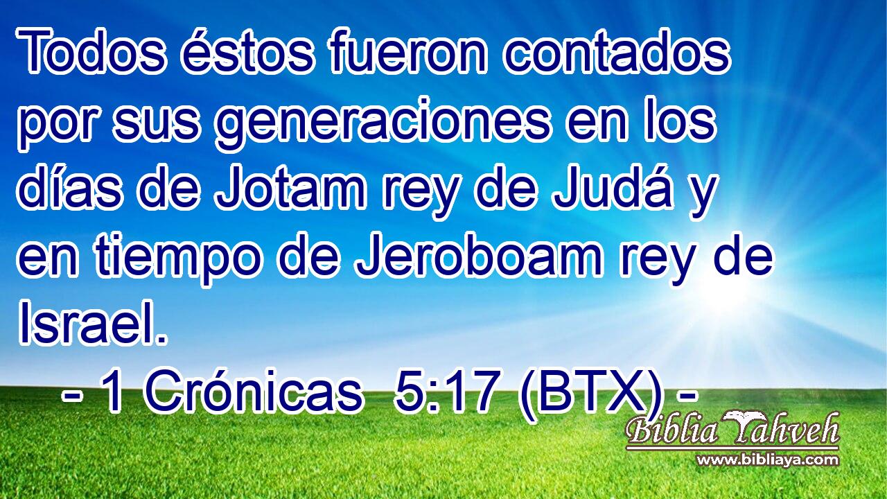 Todos éstos fueron contados por sus generaciones en los días de Jotam rey de Judá y en tiempo de Jeroboam rey de Israel.