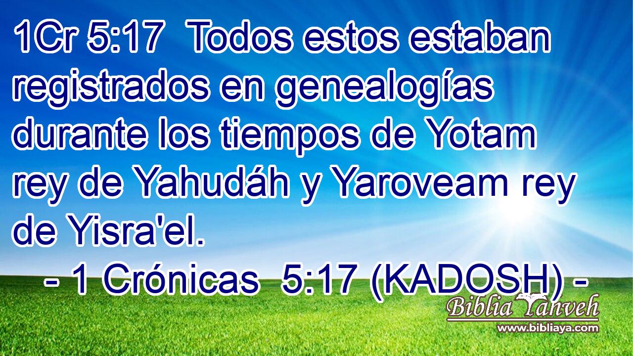  Todos estos estaban registrados en genealogías durante los tiempos de Yotam rey de Yahudáh y Yaroveam rey de Yisra'el. 