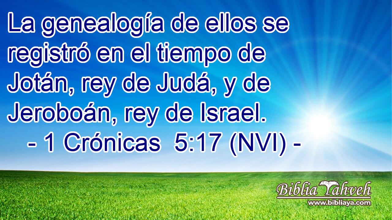  La genealogía de ellos se registró en el tiempo de Jotán, rey de Judá, y de Jeroboán, rey de Israel. 