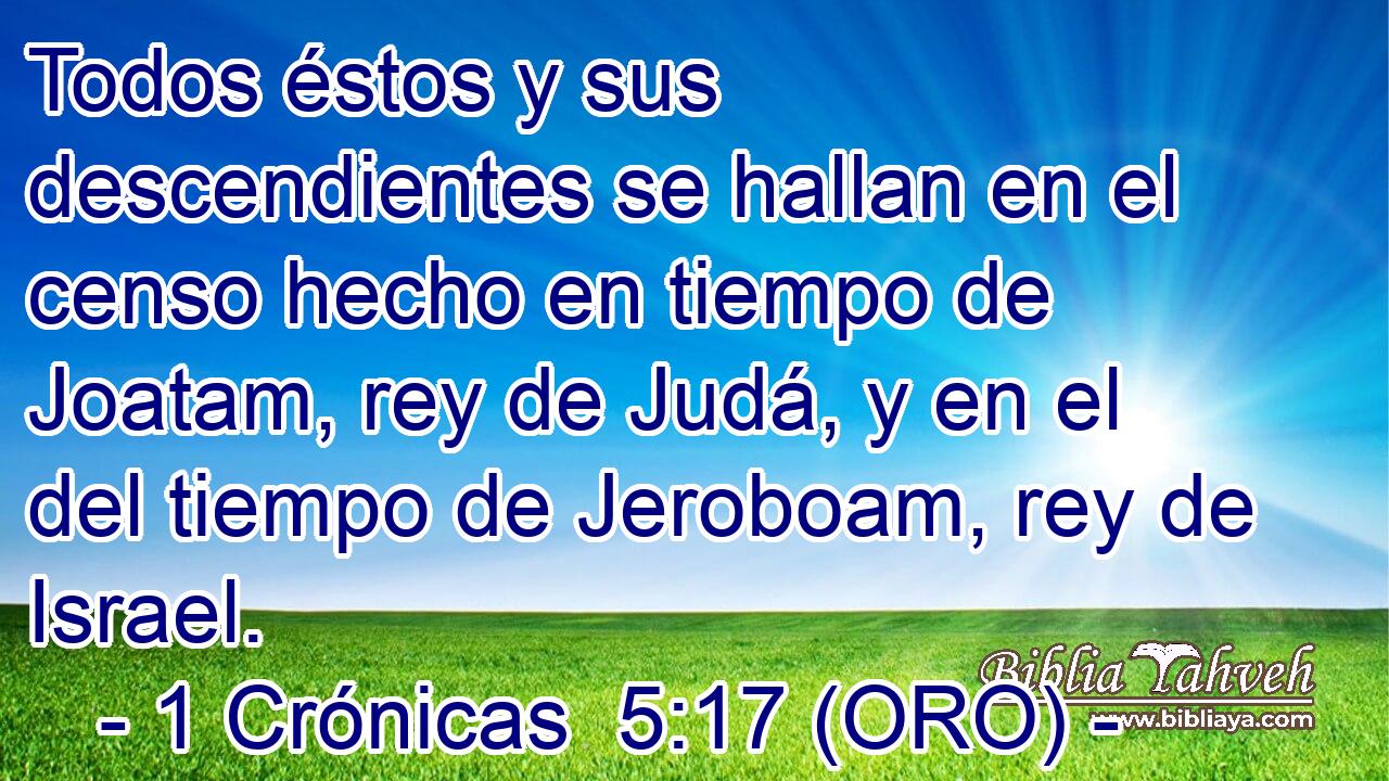  Todos éstos y sus descendientes se hallan en el censo hecho en tiempo de Joatam, rey de Judá, y en el del tiempo de Jeroboam, rey de Israel. 