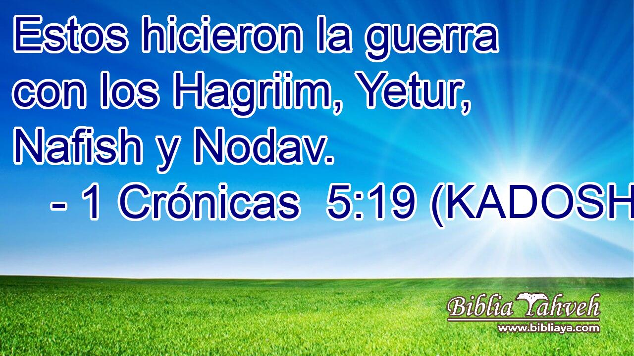  Estos hicieron la guerra con los Hagriim, Yetur, Nafish y Nodav. 