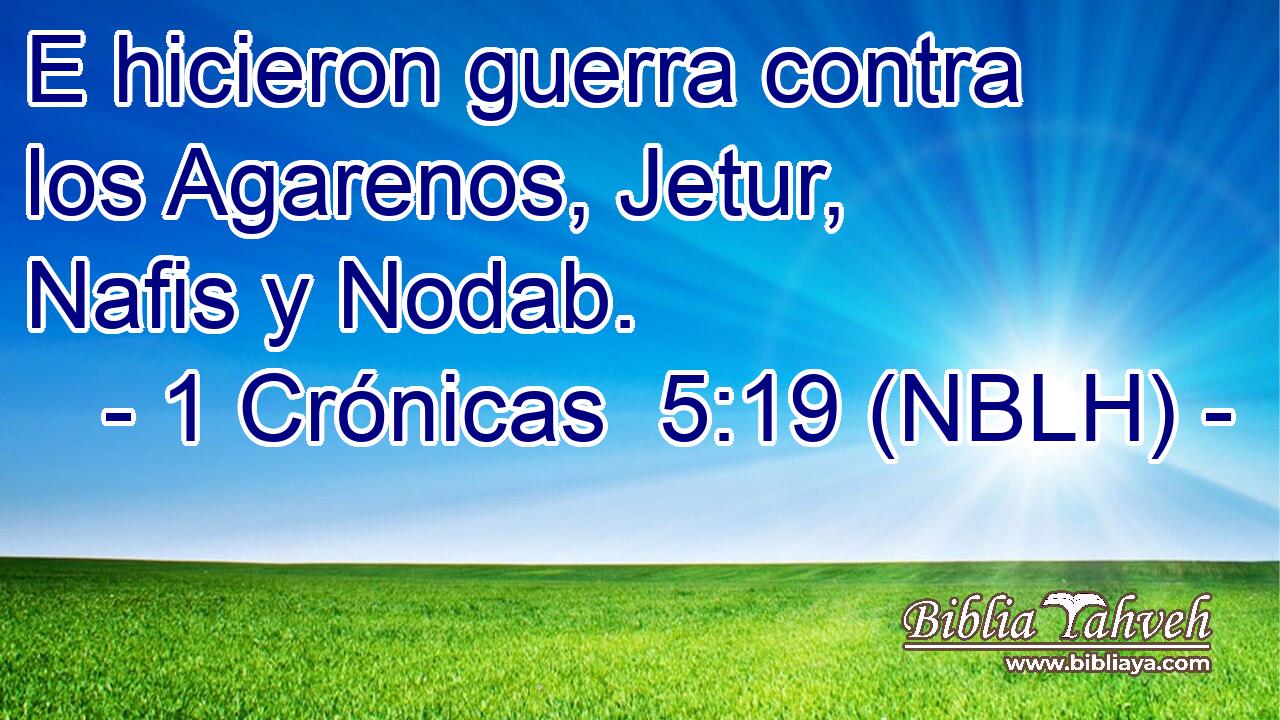  E hicieron guerra contra los Agarenos, Jetur, Nafis y Nodab. 