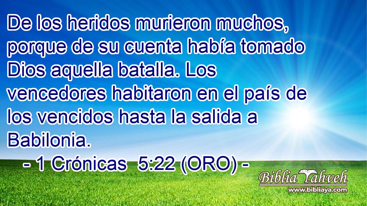  De los heridos murieron muchos, porque de su cuenta había tomado Dios aquella batalla. Los vencedores habitaron en el país de los vencidos hasta la salida a Babilonia. 