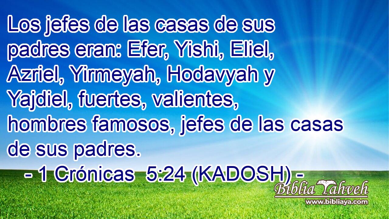 Los jefes de las casas de sus padres eran: Efer, Yishi, Eliel, Azriel, Yirmeyah, Hodavyah y Yajdiel, fuertes, valientes, hombres famosos, jefes de las casas de sus padres. 