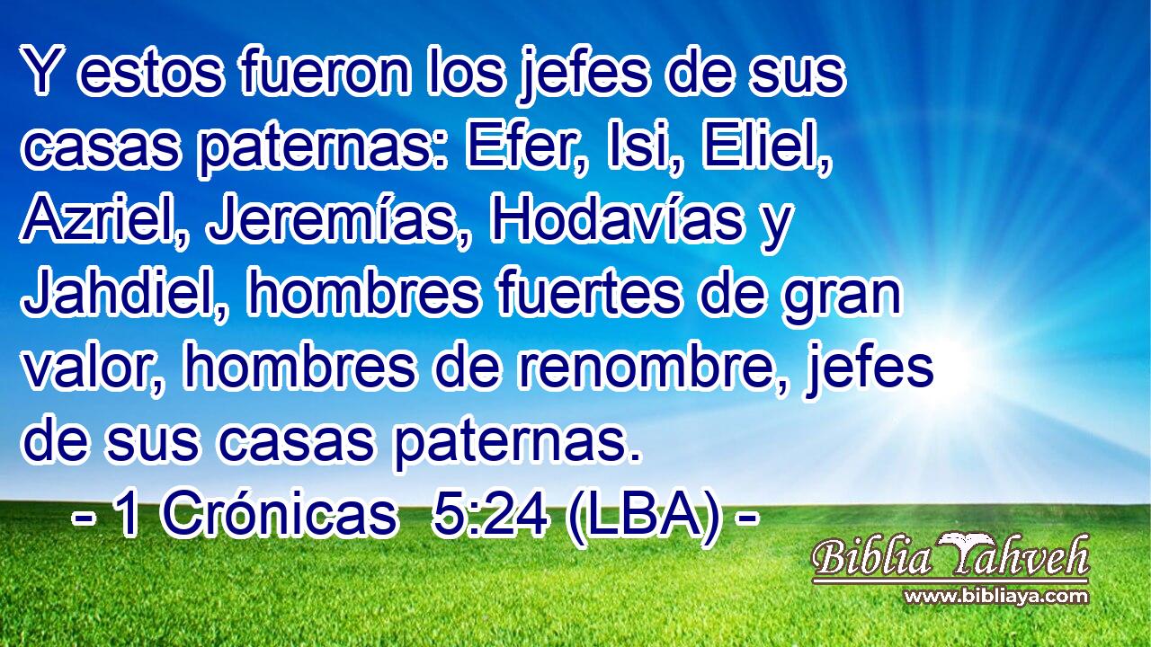 Y estos fueron los jefes de sus casas paternas: Efer, Isi, Eliel, Azriel, Jeremías, Hodavías y Jahdiel, hombres fuertes de gran valor, hombres de renombre, jefes de sus casas paternas.