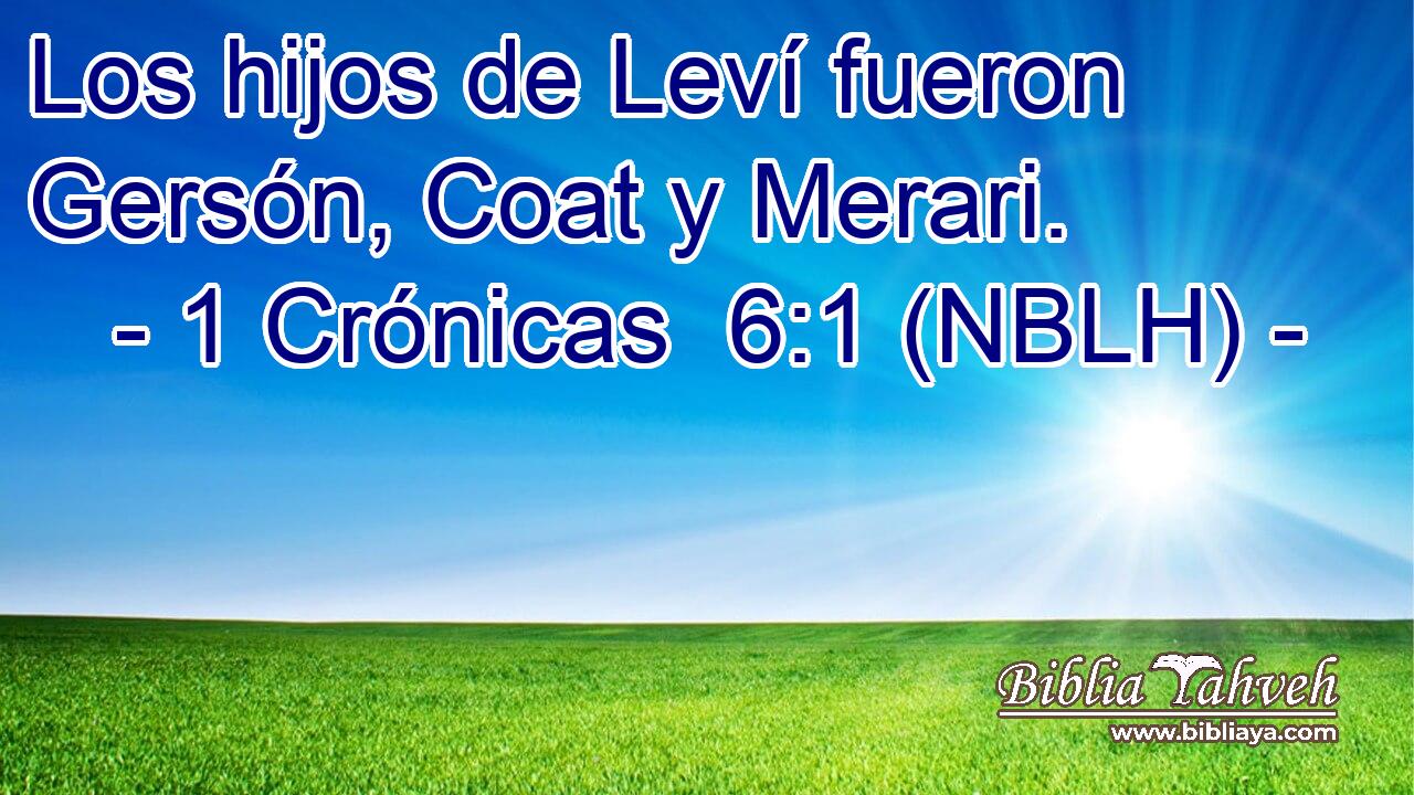  Los hijos de Leví fueron Gersón, Coat y Merari. 