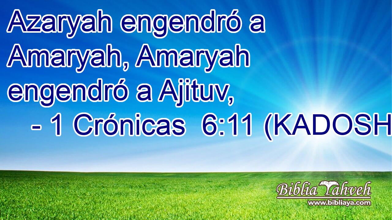  Azaryah engendró a Amaryah, Amaryah engendró a Ajituv, 
