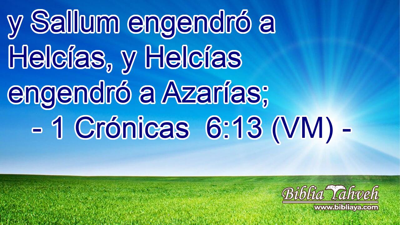  y Sallum engendró a Helcías, y Helcías engendró a Azarías; 