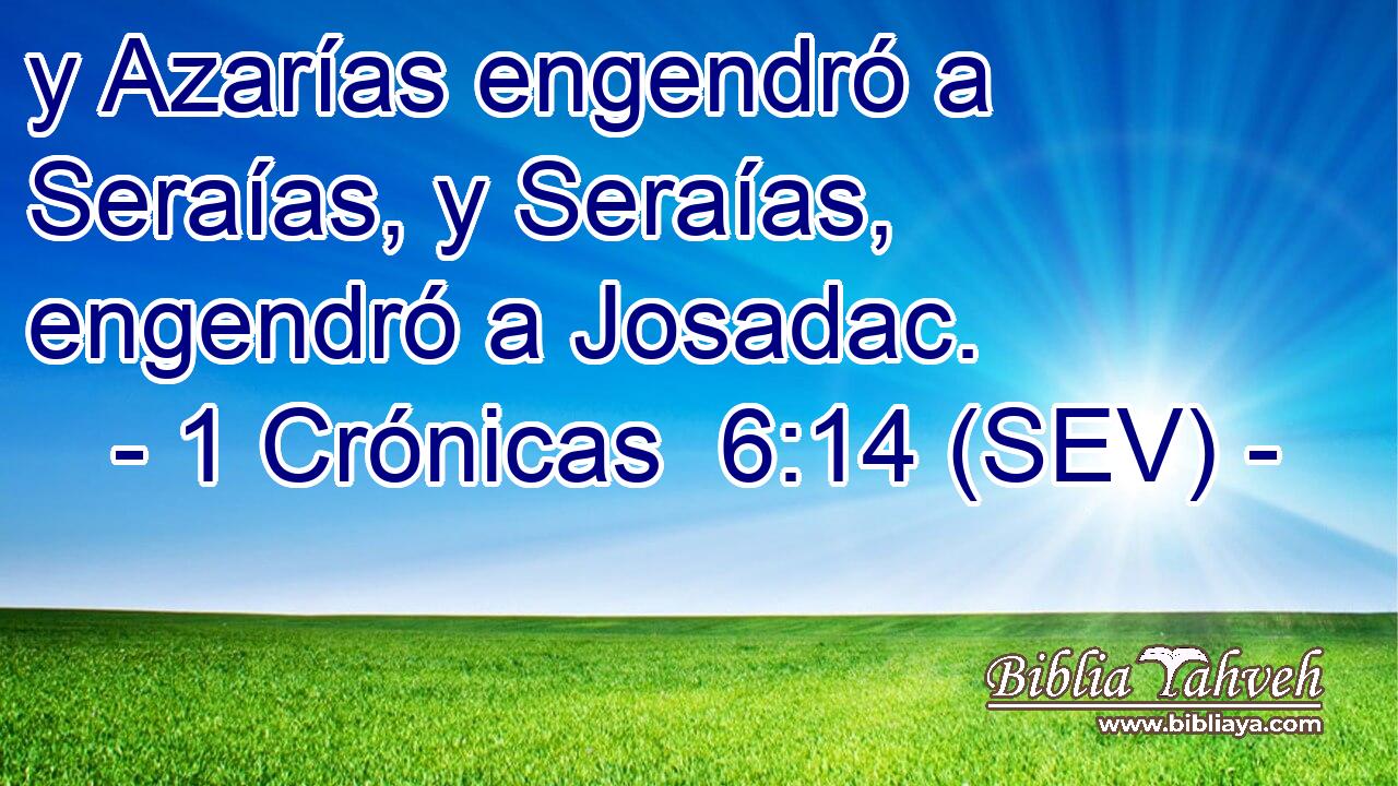 y Azarías engendró a Seraías, y Seraías, engendró a Josadac.
