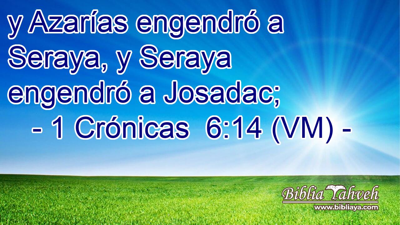  y Azarías engendró a Seraya, y Seraya engendró a Josadac; 