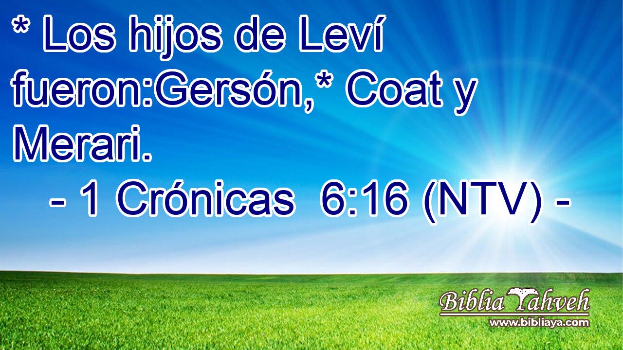 * Los hijos de Leví fueron:Gersón,* Coat y Merari.
