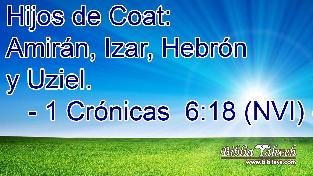  Hijos de Coat: Amirán, Izar, Hebrón y Uziel. 