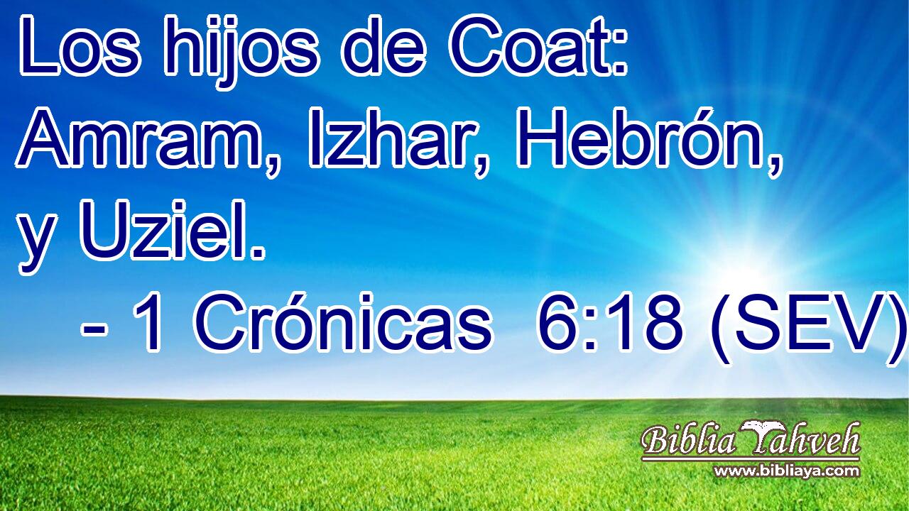 Los hijos de Coat: Amram, Izhar, Hebrón, y Uziel.