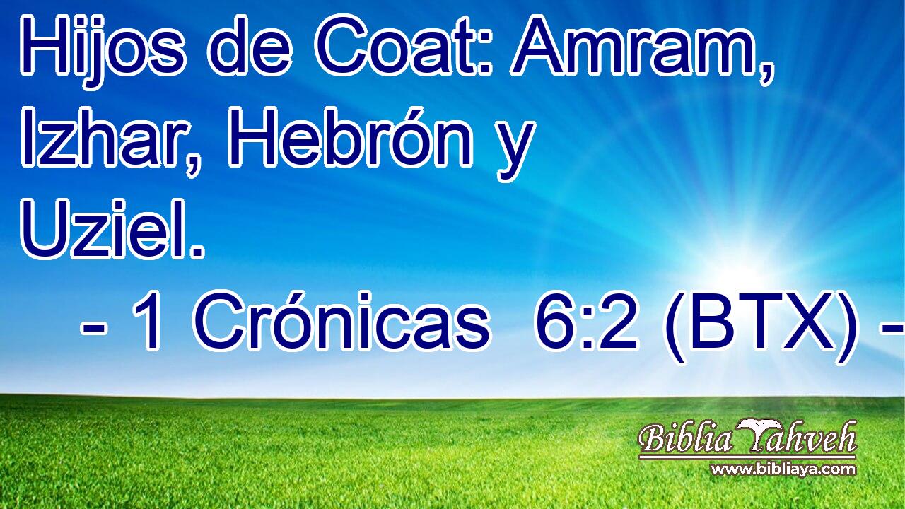 Hijos de Coat: Amram, Izhar, Hebrón y Uziel.