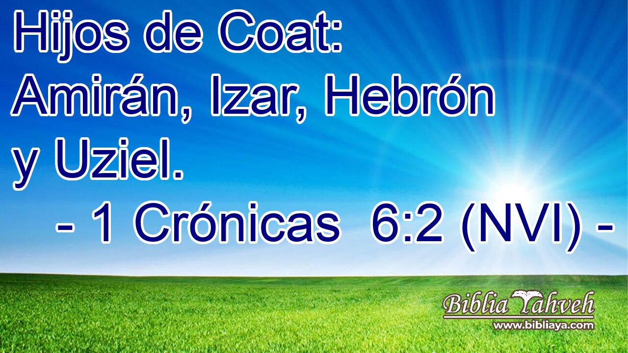  Hijos de Coat: Amirán, Izar, Hebrón y Uziel. 
