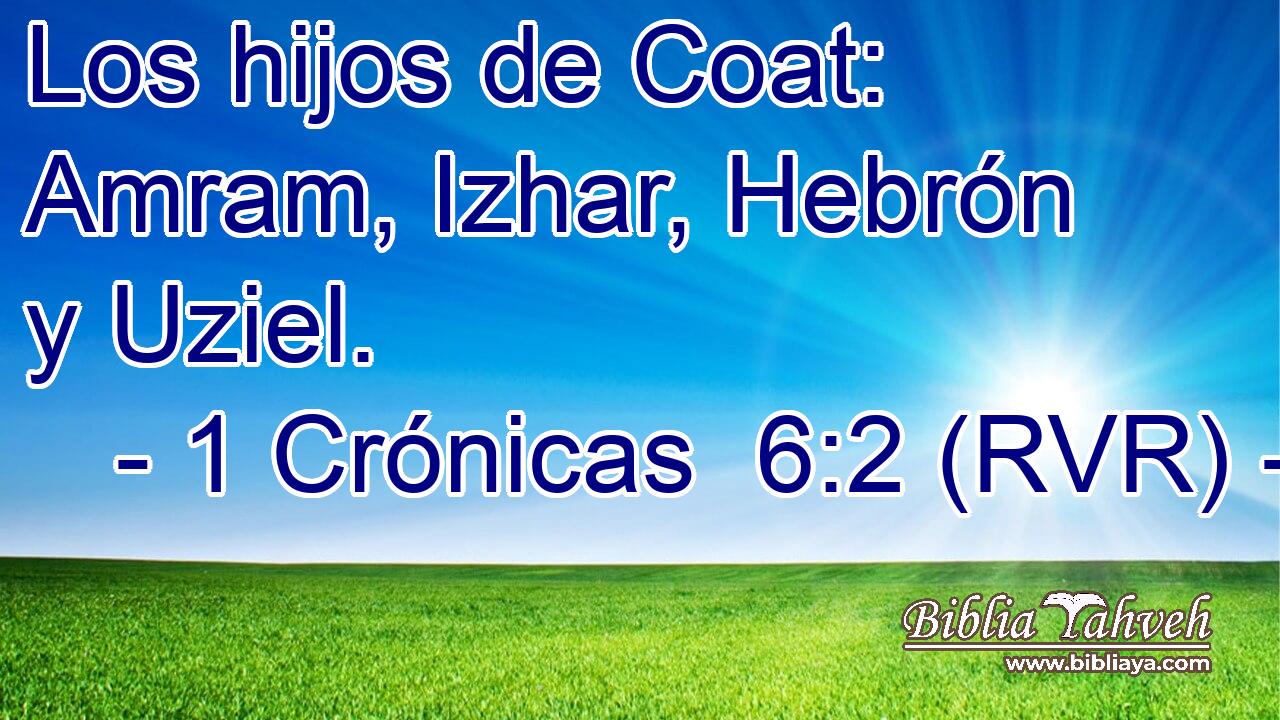 Los hijos de Coat: Amram, Izhar, Hebrón y Uziel.