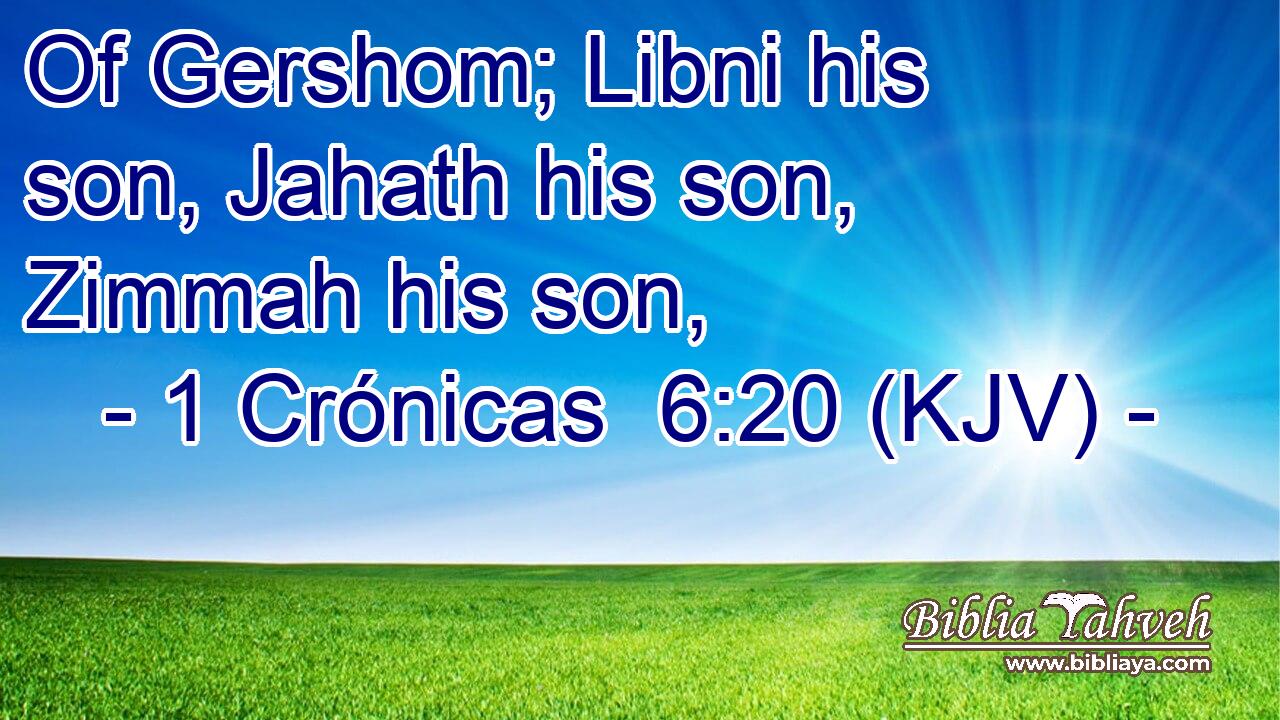 Of Gershom; Libni his son, Jahath his son, Zimmah his son,