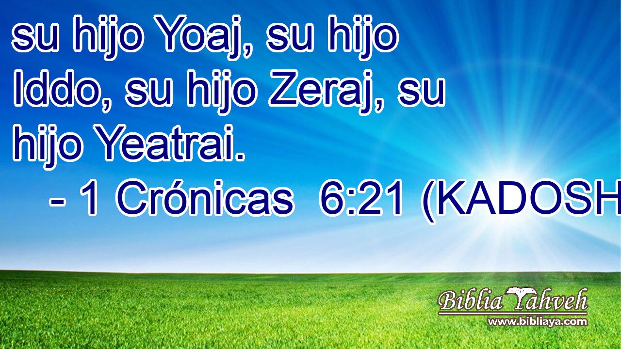  su hijo Yoaj, su hijo Iddo, su hijo Zeraj, su hijo Yeatrai. 