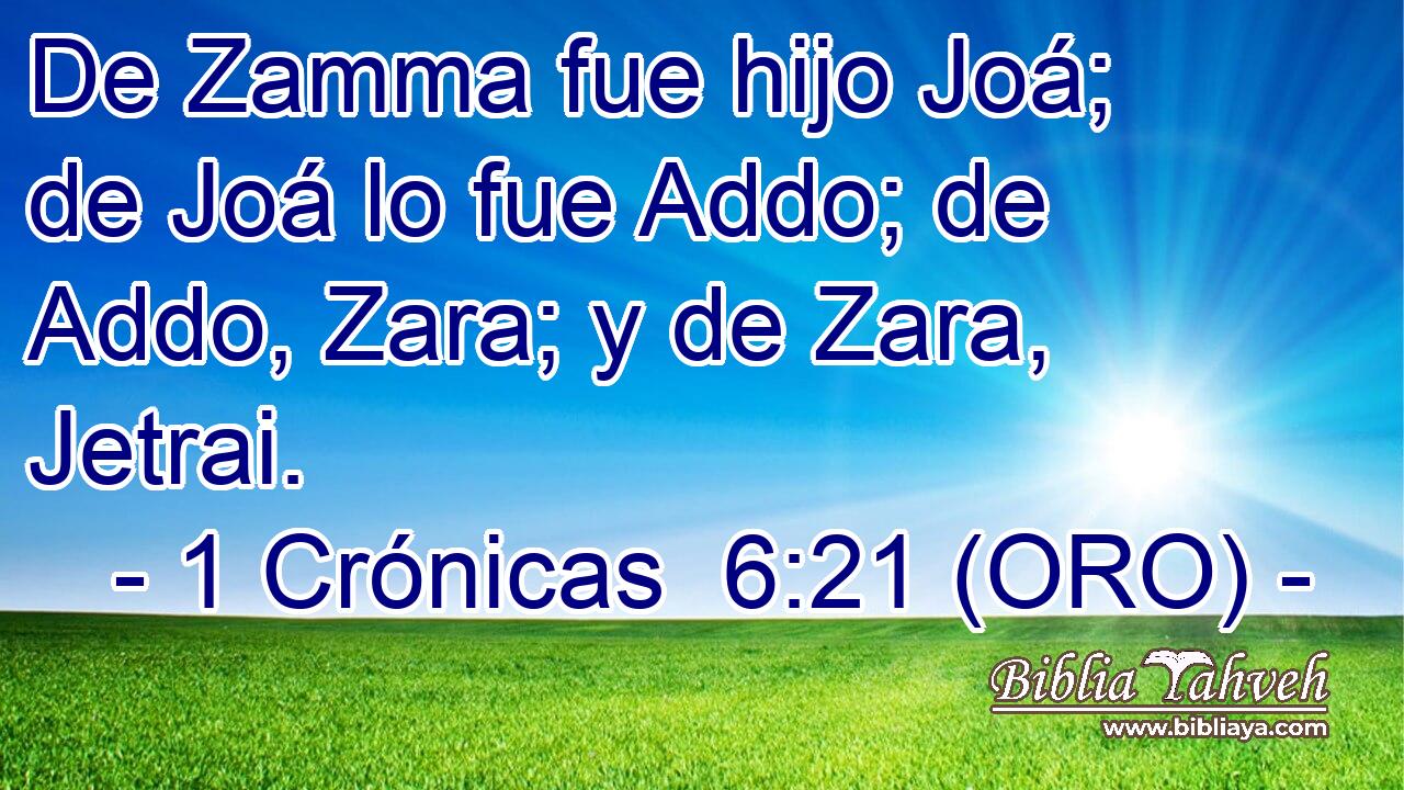  De Zamma fue hijo Joá; de Joá lo fue Addo; de Addo, Zara; y de Zara, Jetrai. 