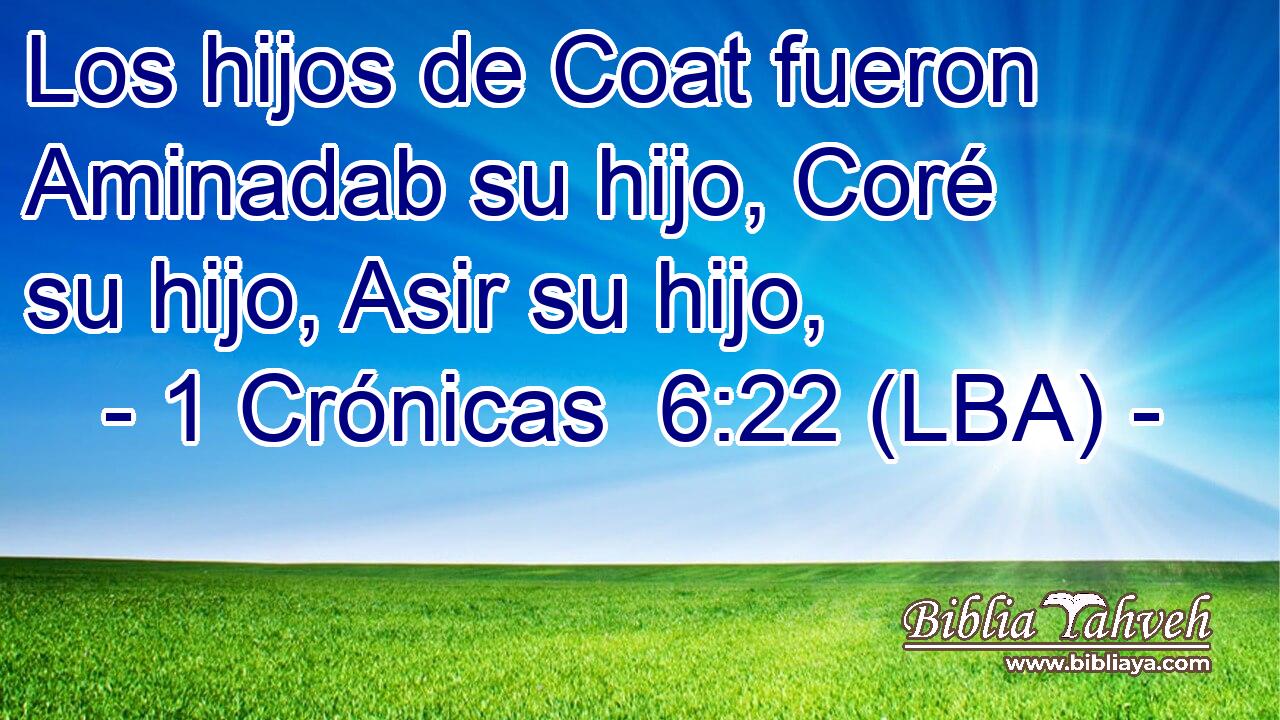 Los hijos de Coat fueron Aminadab su hijo, Coré su hijo, Asir su hijo,