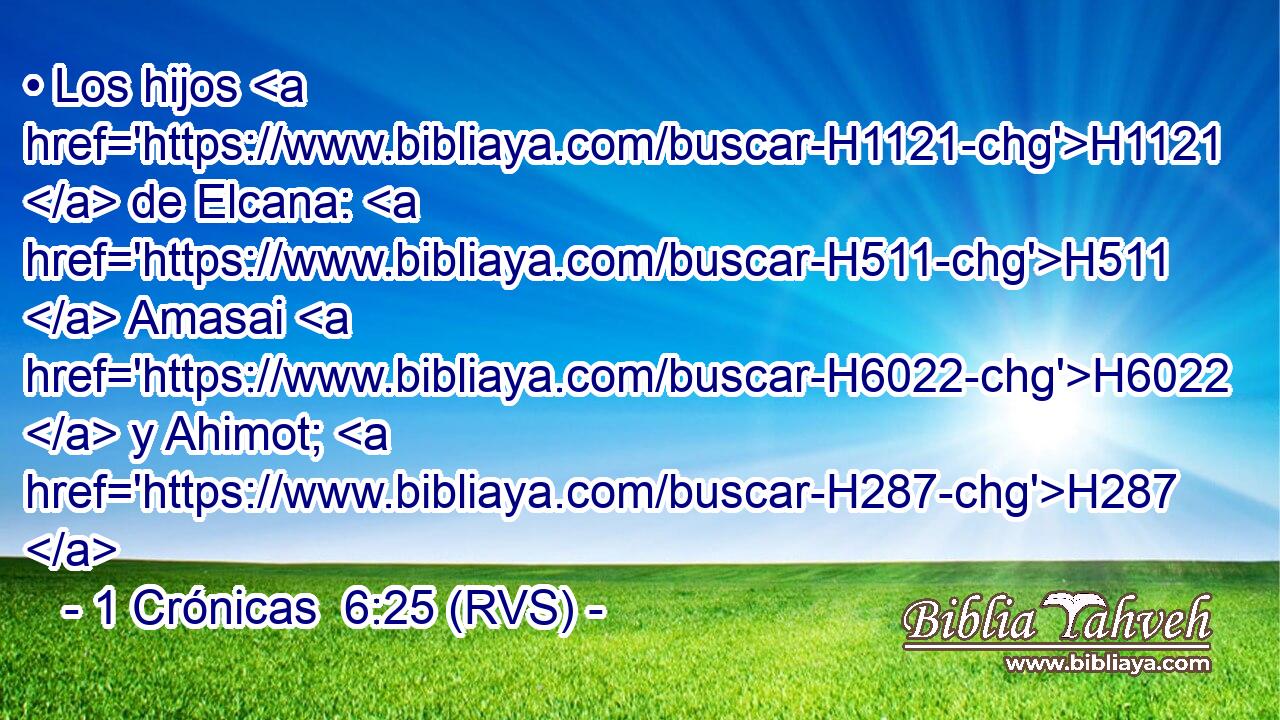 • Los hijos H1121  de Elcana: H511  Amasai H6022  y Ahimot; H287  