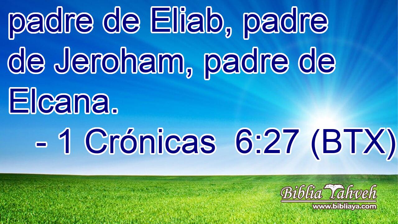padre de Eliab, padre de Jeroham, padre de Elcana.