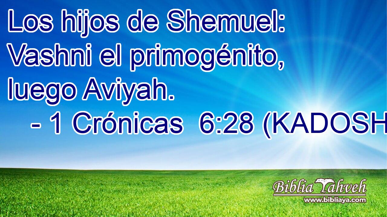  Los hijos de Shemuel: Vashni el primogénito, luego Aviyah. 