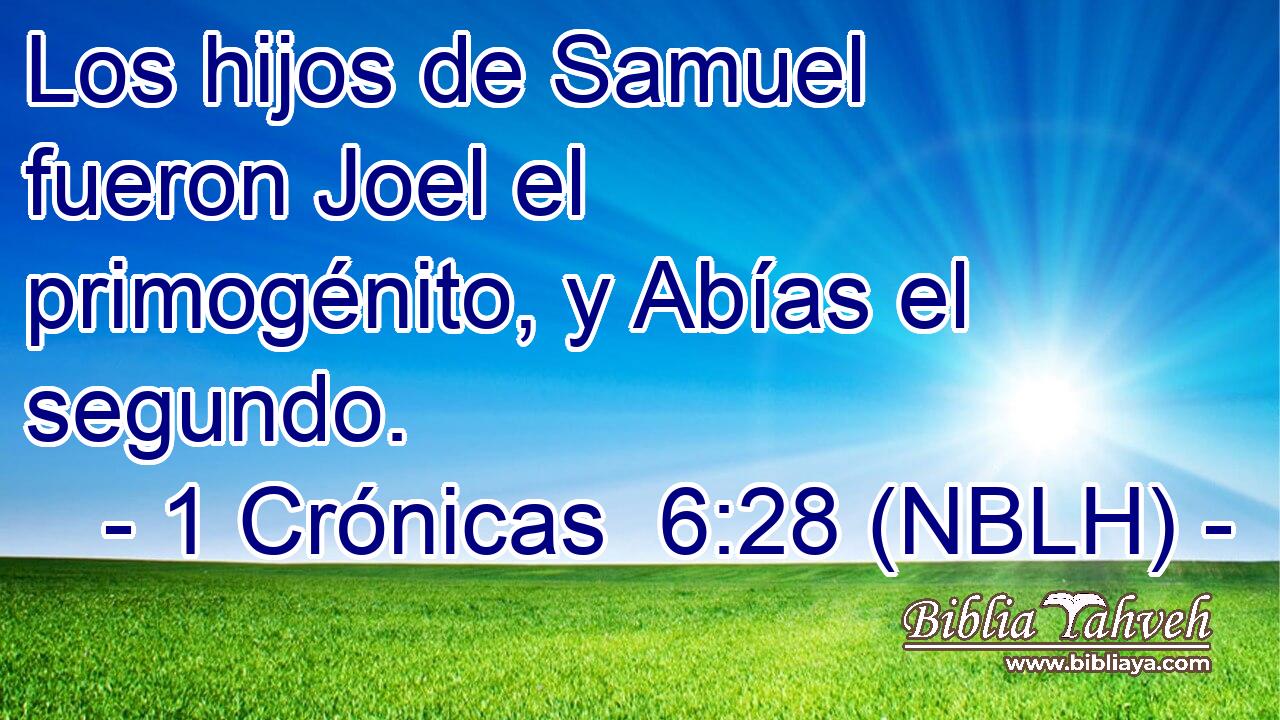  Los hijos de Samuel fueron Joel el primogénito, y Abías el segundo. 