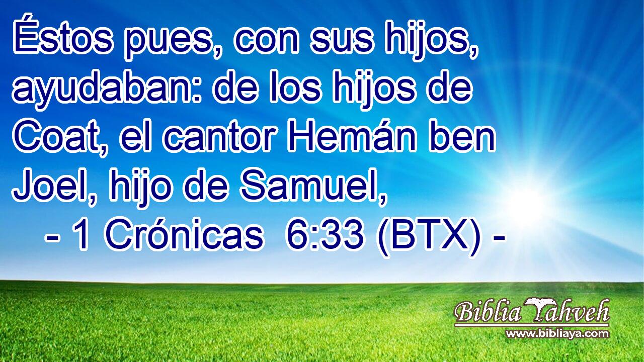 Éstos pues, con sus hijos, ayudaban: de los hijos de Coat, el cantor Hemán ben Joel, hijo de Samuel,