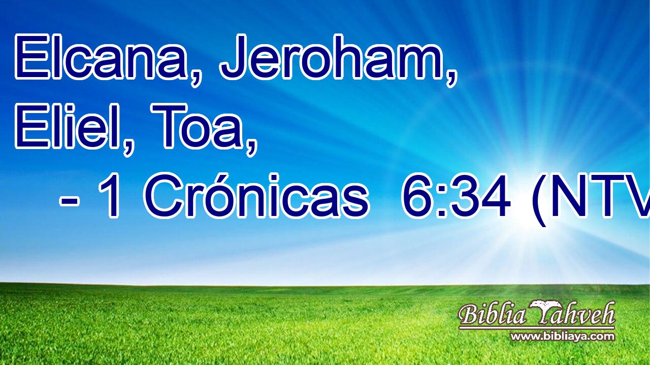 Elcana, Jeroham, Eliel, Toa,