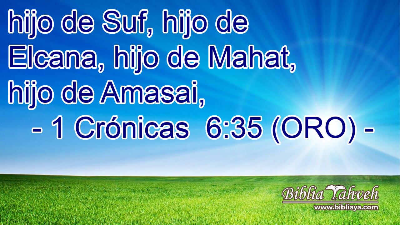  hijo de Suf, hijo de Elcana, hijo de Mahat, hijo de Amasai, 