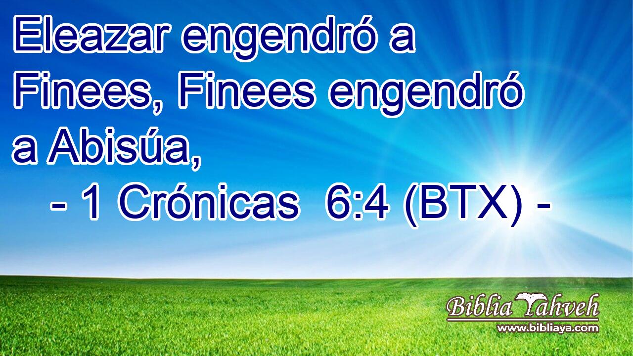 Eleazar engendró a Finees, Finees engendró a Abisúa,