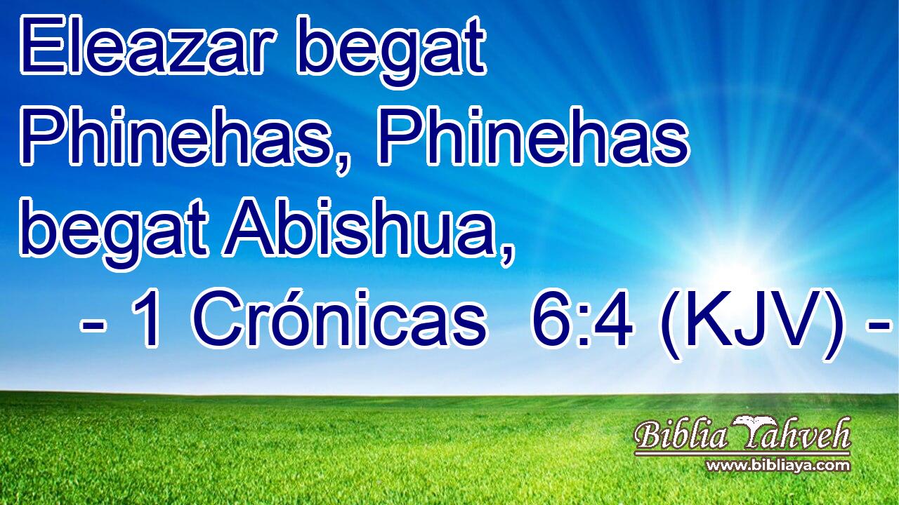 Eleazar begat Phinehas, Phinehas begat Abishua,