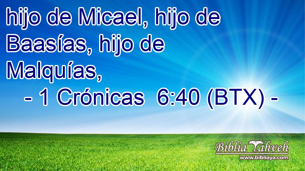 hijo de Micael, hijo de Baasías, hijo de Malquías,